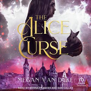 The Alice Curse by Megan Van Dyke