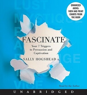 Fascinate: Your 7 Triggers to Persuasion and Captivation by Sally Hogshead