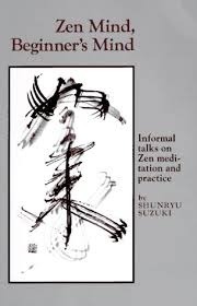 Zen Mind, Beginner's Mind: Informal Talks on Zen Meditation and Practice by Richard Baker, Trudy Dixon, Shunryu Suzuki, Huston Smith