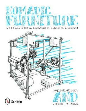 Nomadic Furniture: D-I-Y Projects That Are Lightweight & Light on the Environment by Victor Papanek, James Hennessey