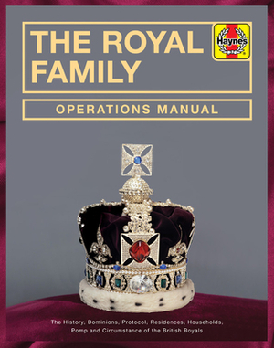 The Royal Family Operations Manual: The History, Dominions, Protocol, Residences, Households, Pomp and Circumstance of the British Royals by Robert Jobson