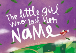 The Little Girl Who Lost Her Name by Pedro Serpicos, David Cadji-Newby