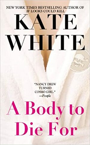 A Body to Die For by Kate White