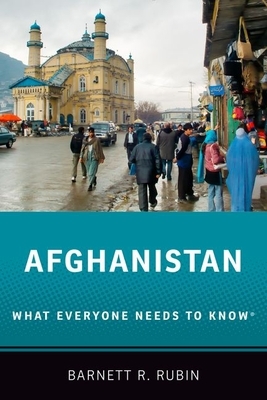 Afghanistan: What Everyone Needs to Know(r) by Barnett R. Rubin