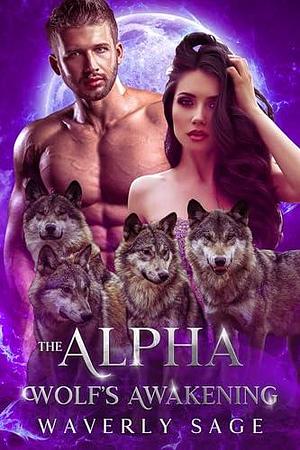 The Alpha Wolf's Awakening by Waverly Sage, Waverly Sage