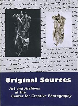 Original Sources: Art and Archives at the Center for Creative Photography by Amy Rule, Nancy Solomon