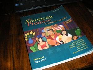 The American Promise: A Compact History, Volume II: From 1865 by Alan Lawson, James L. Roark, Susan M. Hartmann, Michael P. Johnson, Patricia Cline Cohen, Sarah Stage