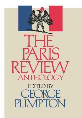 The Paris Review Anthology by George Plimpton