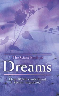 The Giant Book Of Dreams: Over 10,000 Symbols And Secrets Interpreted by Timothy Wright