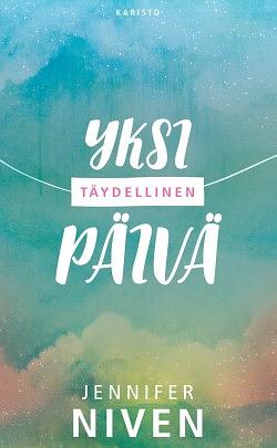 Yksi täydellinen päivä by Jennifer Niven