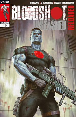 Bloodshot Unleashed: Reloaded #1 by Deniz Camp, Al Barrionuevo