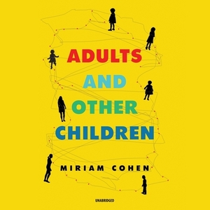 Adults and Other Children: Stories by Miriam Cohen