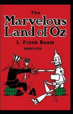 The Marvelous Land of Oz Annotated by L. Frank Baum