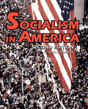 Socialism in America: Second Edition by John L. Bowman