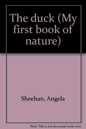 The duck (My first book of nature) by Angela Sheehan