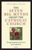The Seven Big Myths about the Catholic Church by Christopher Kaczor