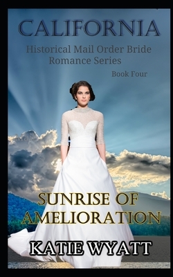 Sunrise of Amelioration by Katie Wyatt