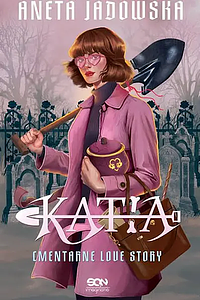 Katia. Cmentarne Love Story by Aneta Jadowska