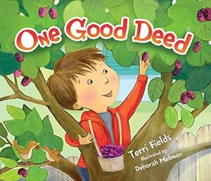 One Good Deed by Terri Fields, Deborah Melmon