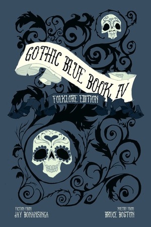 Gothic Blue Book IV: The Folklore Edition by Frank Darbe, Tara Cleves, Kerry G.S. Lipp, Emma Hinge, Aisha Abram, David Massengill, Cynthia Pelayo, G. Elmer Munson, Edward J. McFadden III, Kelly Hoolihan, Meredith Morgenstern, Christina Glenn, Jay Bonansinga, Lance Davis, Lawrence Salani, James Dorr, Cathy Smith, Nicole DeGennaro, Bruce Boston, Agustin Guerrero, Sean Logan, Chad P. Brown, K. Trap Jones