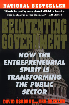 Reinventing Government: How the Entrepreneurial Spirit is Transforming the Public Sector (Plume) by David Osborne, Ted Gaebler