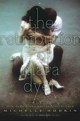 The Retribution of Mara Dyer by Michelle Hodkin