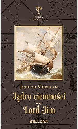 Jądro ciemności. Lord Jim by Joseph Conrad