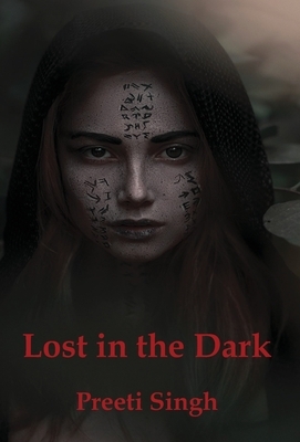 Lost in the Dark by Preeti Singh