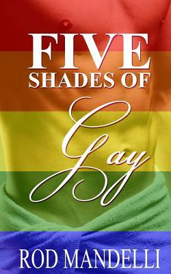 Five Shades of Gay by Rod Mandelli