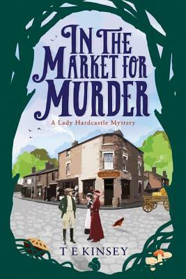 In the Market for Murder by T.E. Kinsey