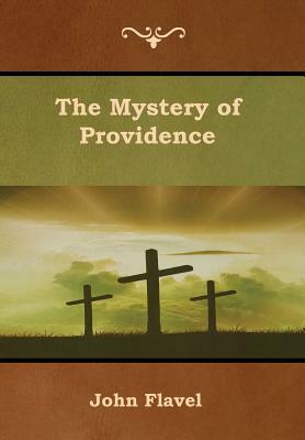 The Mystery of Providence by John Flavel