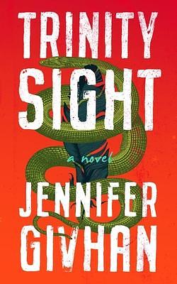 Trinity Sight: A Novel by Jennifer Givhan, Jennifer Givhan