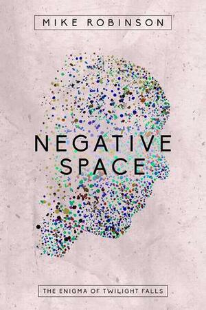 Negative Space by Mike Robinson