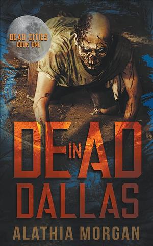 Dead in Dallas by Alathia Morgan