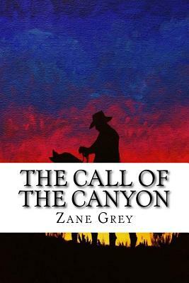 The Call of the Canyon by Zane Grey