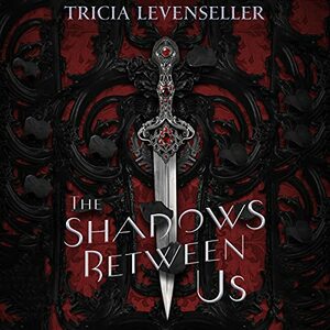 The Shadows Between Us by Tricia Levenseller