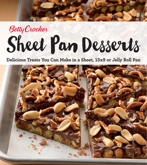 Betty Crocker Sheet Pan Desserts: Delicious Treats You Can Make with a Sheet, 13x9 or Jelly Roll Pan by Betty Crocker