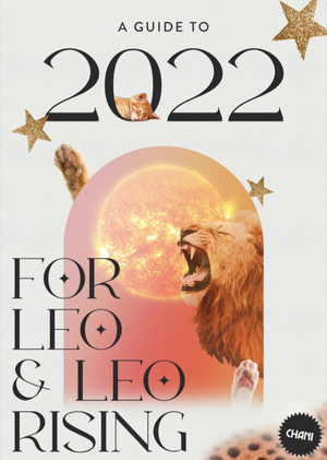 A Guide to 2022: For Leo & Leo Rising by Chani Nicholas