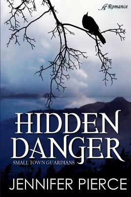 Hidden Danger by Jennifer Pierce