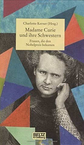 Madame Curie Und Ihre Schwestern by Charlotte Kerner