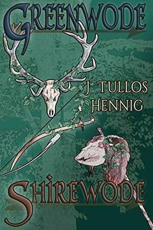 Greenwode / Shirewode by J. Tullos Hennig