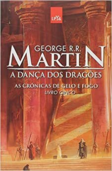 A Dança do Dragões. As Crônicas de Gelo e Fogo by George R.R. Martin