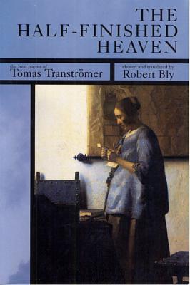 The Half-Finished Heaven: Selected Poems by Tomas Tranströmer