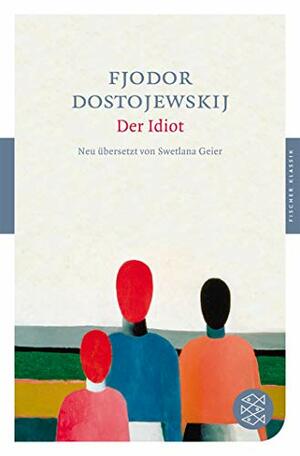 Der Idiot by Fyodor Dostoevsky, Swetlana Geier