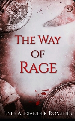 The Way of Rage by Kyle Alexander Romines
