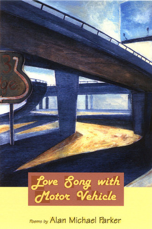 Love Song with Motor Vehicles by Alan Michael Parker