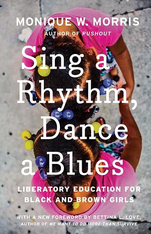 Sing a Rhythm, Dance a Blues by Monique W. Morris, Monique W. Morris