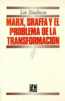 Marx, Sraffa y El Problema de La Transformacion by Ian Steedman