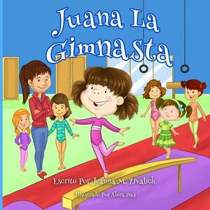 Juana La Gimnasta by Jeanna Maria Zivalich