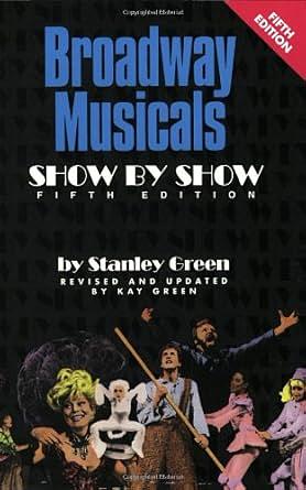 Broadway Musicals - Show by Show by Stanley Green